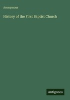 Anonymous | History Of The First Baptist Church | Buch | Englisch (2025)