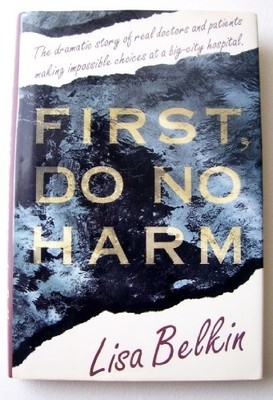 First, Do No Harm by Belkin, Lisa Hardback Book The Fast Free Shipping