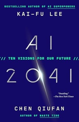 AI 2041: Ten Visions for Our Future, Qiufan, Chen