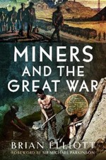 Brian Elliott Miners and the Great War (Hardback)