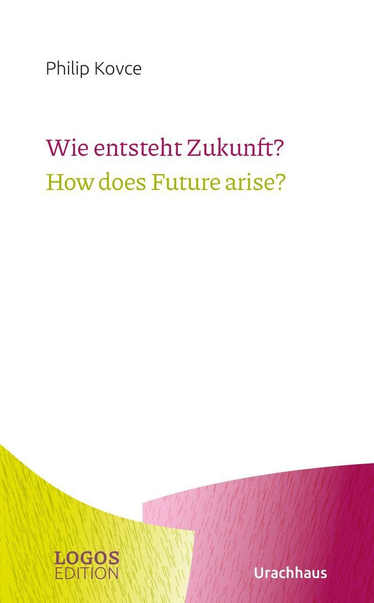 Wie entsteht Zukunft? / How does Future arise? Philip Kovce