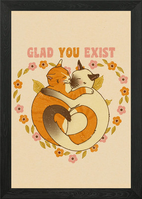 Glad You Exist Gerahmtes Wandbild Poster Leinwanddruck Bild