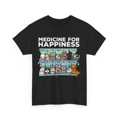 Kitten Lovers My Medicine For Happiness Called Cats Women Men Funny T-Shirt