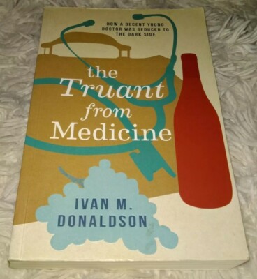 The Truant From Medicine - Ivan M. Donaldson 2014 Penguin Random House Signed