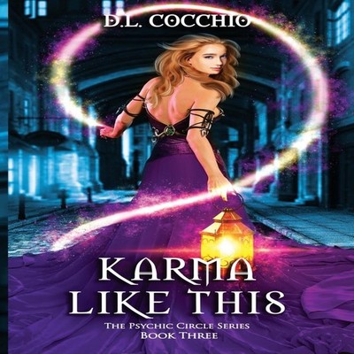 Karma Like This The Psychic Circle Series - Book 3 D. L. Cocchio