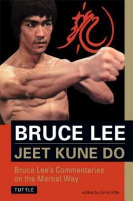 Jeet Kune Do: Bruce Lee's Commentaries on the Martial Way by Lee, Bruce