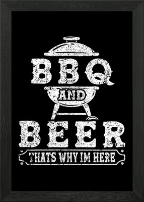 BBQ Beer Thats Why Im Here Framed Wall Art Poster Canvas Print Picture