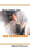 Building On The Foundation | Gabriel Folorunso | Taschenbuch | Englisch | 2021