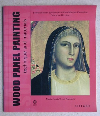 Wood Panel Painting: Technique and Materials.,Antonelli, Maria G