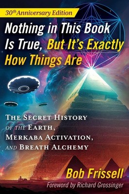 Nothing in This Book Is True, But It's Exactly How Things Are: The Secret Hi...