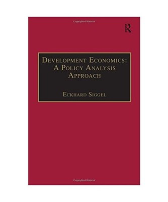 Development Economics: A Policy Analysis Approach: A Policy Analysis Approach: A