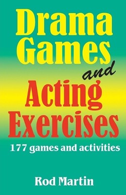 Drama Games & Acting Exercises: 177 Games & Activities by Rod Martin (English) P