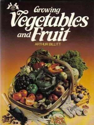 GROWING VEGETABLES AND FRUIT.,Arthur. Billitt