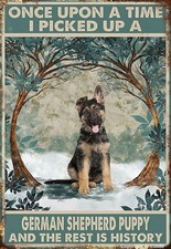 Tin Metal Sign Once Upon A Time I Picked Up A German Shepherd 8x12