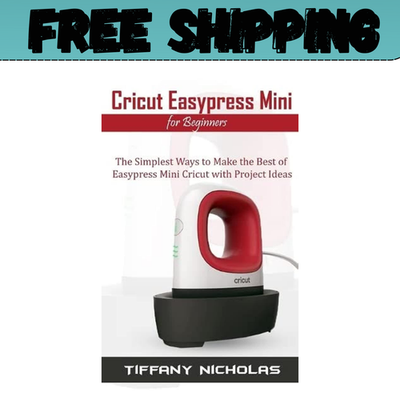 #ad Cricut Easypress Mini for Beginners: the Simplest Ways to Make the Best of Easyp $11.50