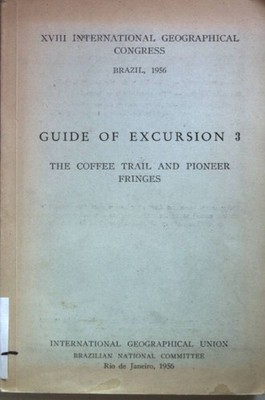 The Coffee Trail and Pioneer Fringes. Excursion Guidebook No. 3 - XVIII Internat