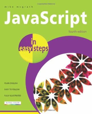 JavaScript in Easy Steps By Mike McGrath. 9781840783629