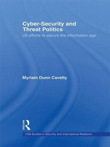 Thumbnail - Cyber-security And Threat Politics: Us Efforts To Secure The
