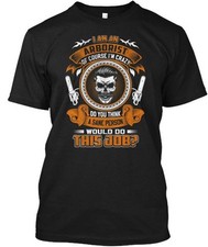 I Am An Arborist Of Course T-Shirt Made in the USA Size S to 5XL