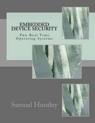 Embedded Device Security: Pwn Real Time Operating Systems by MR Samuel Huntley