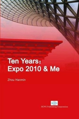 TEN YEARS: EXPO 2010 & ME By Hanmin Zhou - Hardcover **BRAND NEW**
