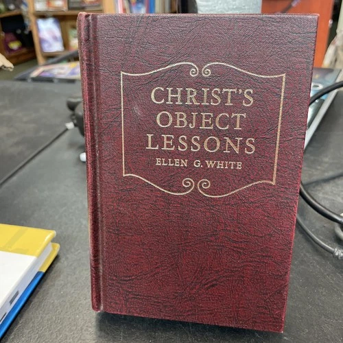 Christ's Object Lessons by Ellen G White 1941 Christain Home Library SDA R & H