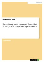 Entwicklung Eines Marketing-Controlling Konzeptes FüR Nonprofit-Organisationen J