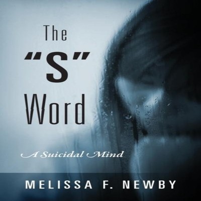 The ''S'' Word A Suicidal Mind Melissa F Newby Paperback Outskirts