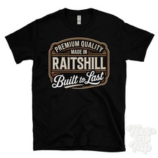 MADE IN RAITSHILL PREMIUM QUALITY BUILT TO LAST T-SHIRT aberdeenshire scotland