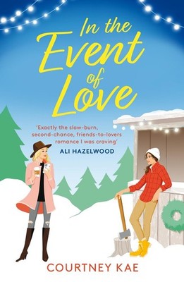 In the Event of Love: A sweet and steamy Christmas rom-com! by Courtney Kae Pape