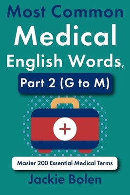 Most Common Medical English Words, Part 2 (G to M): Master 200 Essential Medical