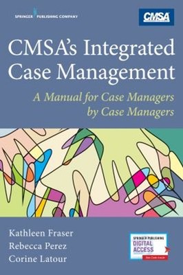 Cmsa's Integrated Case Management : A Manual for Case Managers by