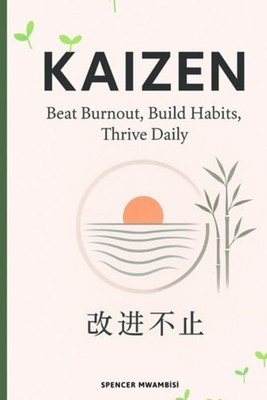 Kaizen Beat Burnout, Build Habits, Thrive Daily - paperback NEW SPENCER. MWAMBI