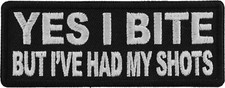 Yes I Bite But I've Had My Shots Funny Iron on Patch- 4x1.5 inch - P5707