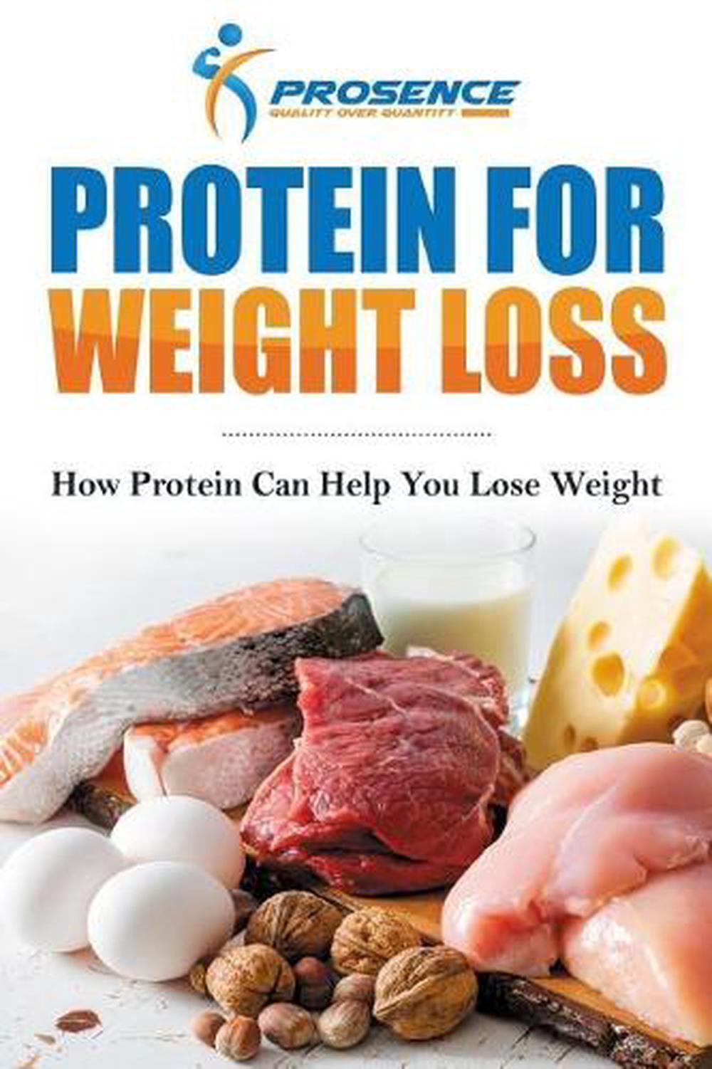 Protein For Weight Loss: How protein can help you lose weight by Prosence (Engli