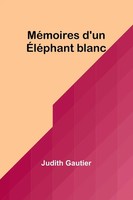 MéMoires D'un ÉLéPhant Blanc | Judith Gautier | Taschenbuch | FranzöSisch | 2023