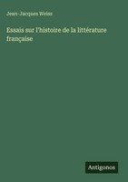 Jean-Jacques Weiss | Essais Sur L'histoire De La LittéRature FrançAise | Buch