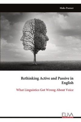 Rethinking Active and Passive in English: What Linguistics Got Wrong About Voice
