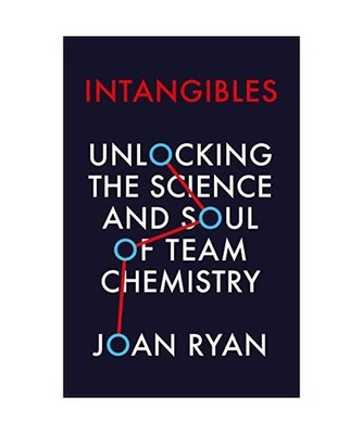 Intangibles: Unlocking the Science and Soul of Team Chemistry: Unlocking the Sci