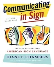Communicating in Sign: Creative Ways to Learn American Sign Languag - ACCEPTABLE