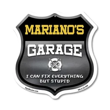 Mariano's Garage I Can Fix Everything But Stupid Shield Shaped Sign