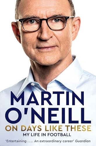 On Days Like These : The Incredible Autobiography Of A Football Legend Martin O'neill - Image 9