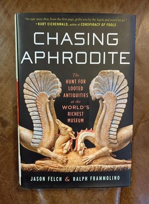 Chasing Aphrodite: The Hunt for Looted Antiquities at the World's Richest Mu...