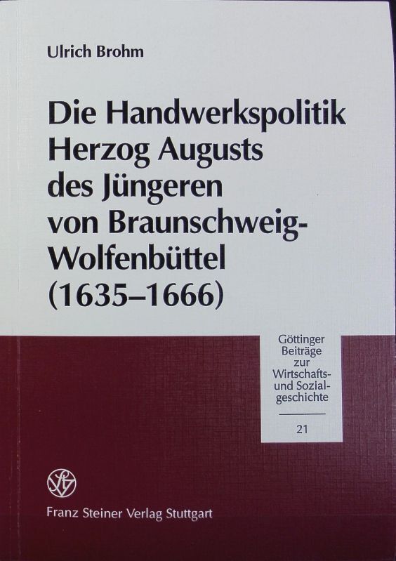 Handwerkspolitik Herzog Augusts des Jüngeren von Braunschweig-Wolfenbüttel : (16 - Brohm, Ulrich