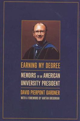 Earning My Degree: Memoirs of an American University President by Gardner, David