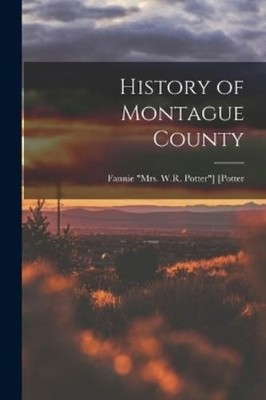 Fannie Mrs W R Potter] [Potter History of Montague County (Taschenbuch)