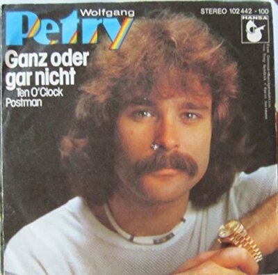 Wolfgang Petry Ganz oder gar nicht (ten o'clock postman, 1980)  [7'' Single]