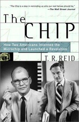 The Chip : How Two Americans Invented the Microchip and Launched
