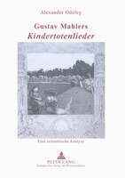 Gustav Mahlers 'Kindertotenlieder' Eine Semantische Analyse Alexander Odefey