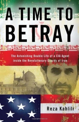 A Time to Betray: The Astonishing Double Life of a CIA Agent Ins